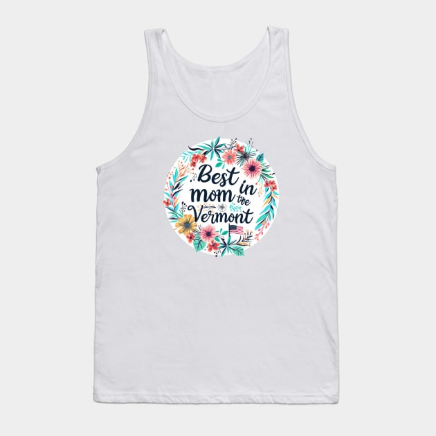 Best Mom in the VERMONT, mothers day gift ideas, love my mom Tank Top by Pattyld